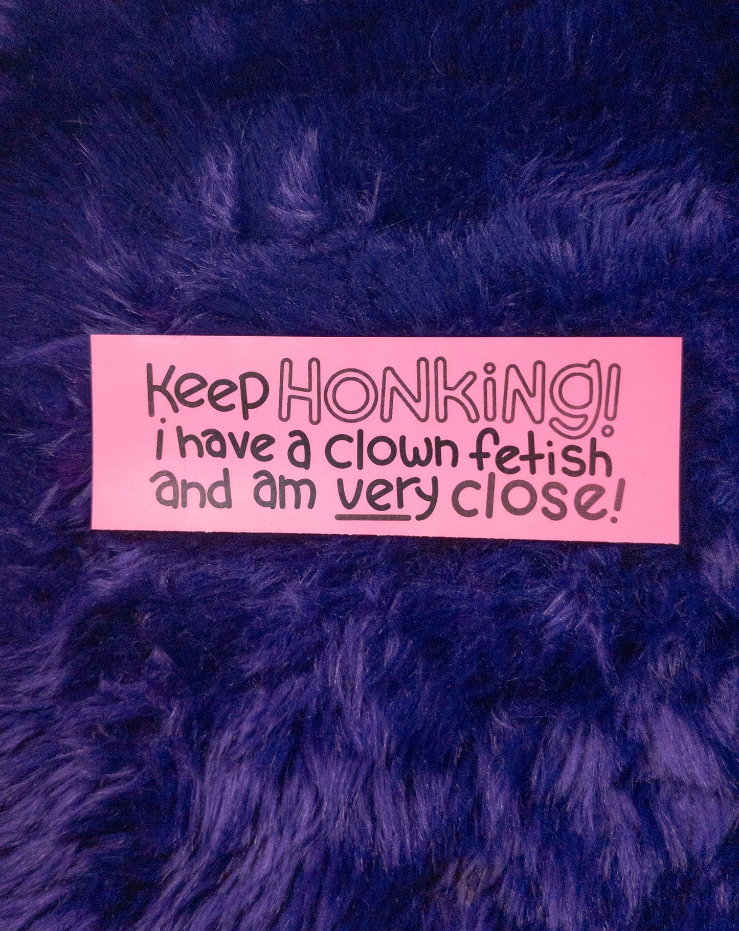 Keep Honking Bumper Sticker!
