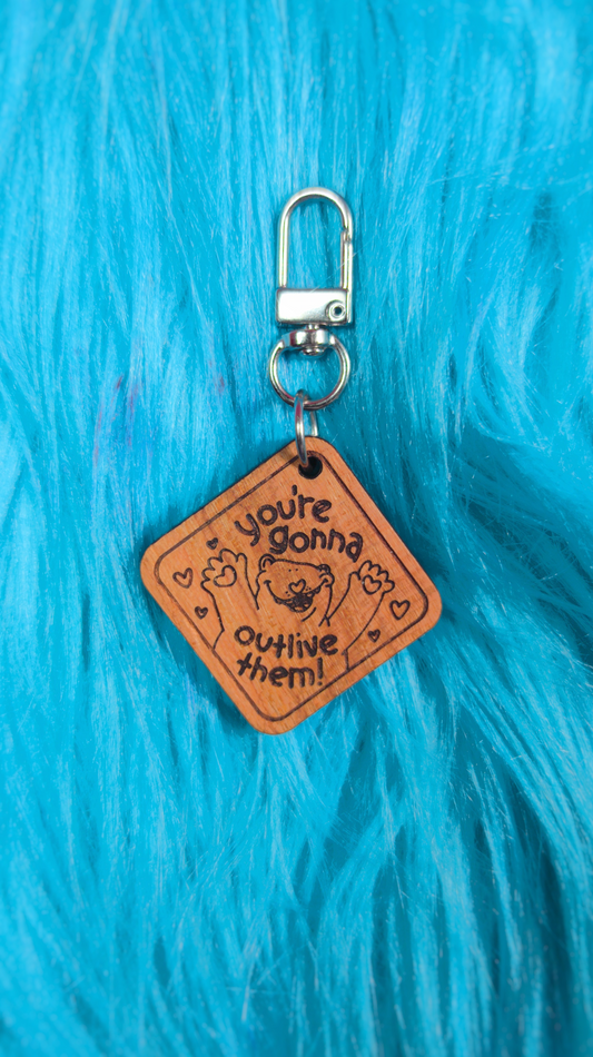 You're Gonna outlive them keychain/magnet!