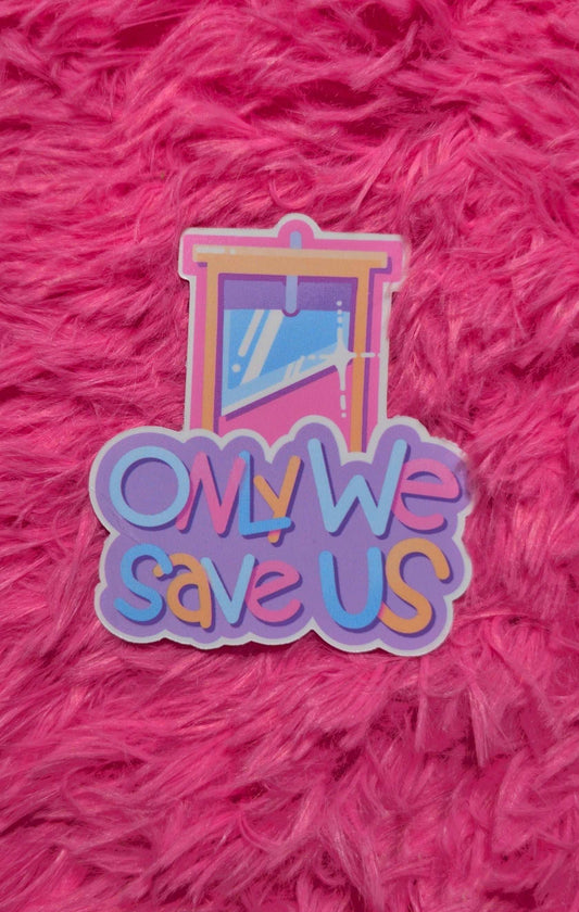 Only we save us sticker! - Whatstheirface - [] - 