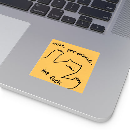 "What, Perchance" vinyl sticker!
