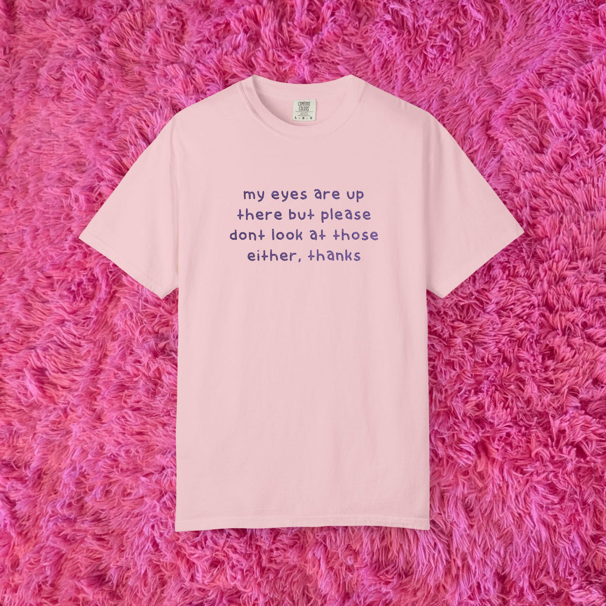 "dont look at those either, thanks" shirt!