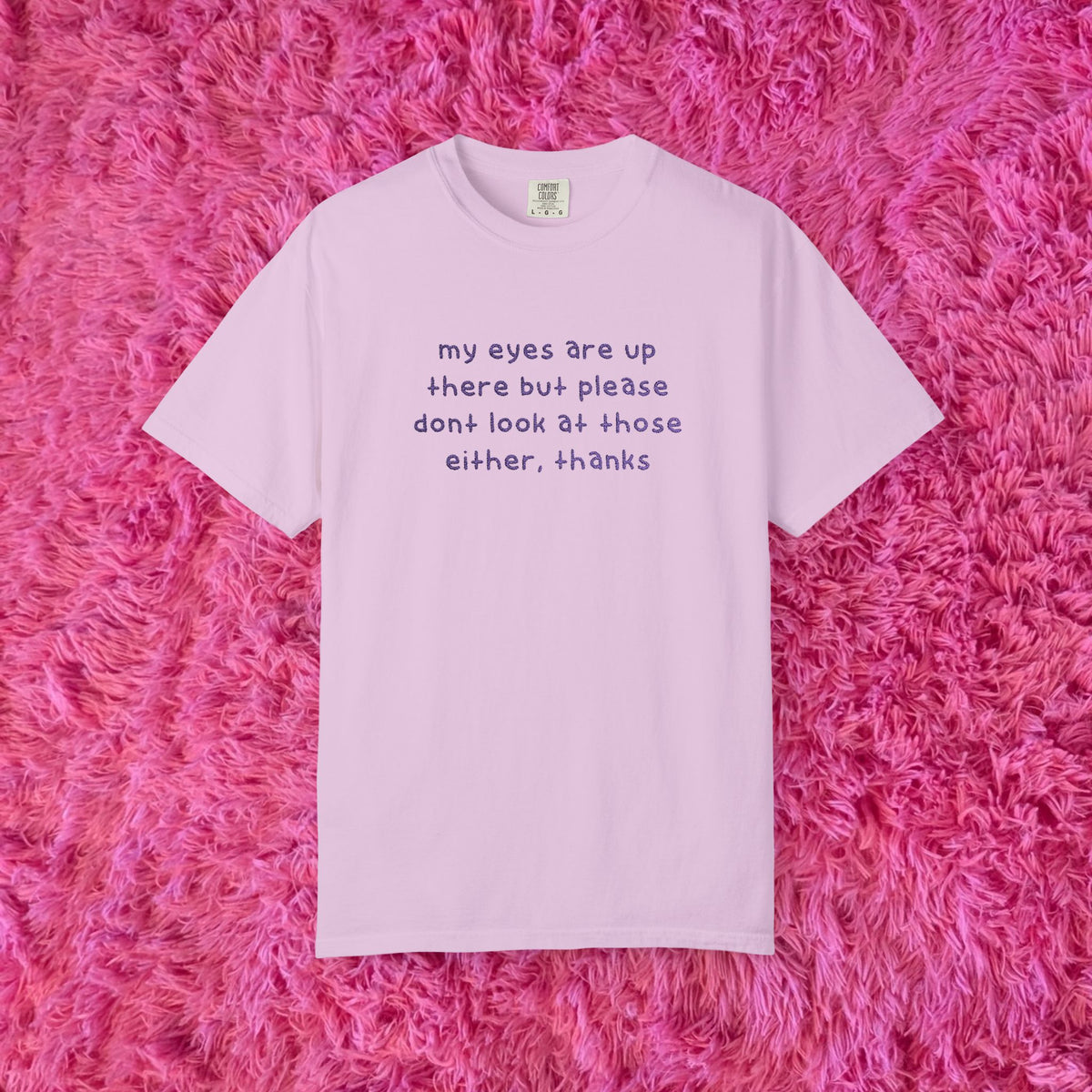 "dont look at those either, thanks" shirt!