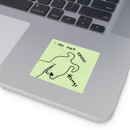 "i do not know" vinyl sticker!