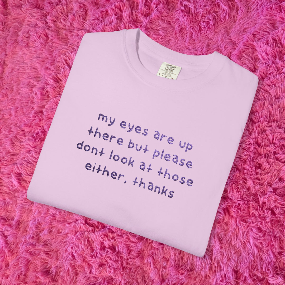 "dont look at those either, thanks" shirt!