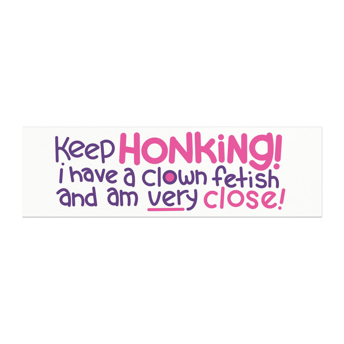 "Keep Honking" bumper magnet!