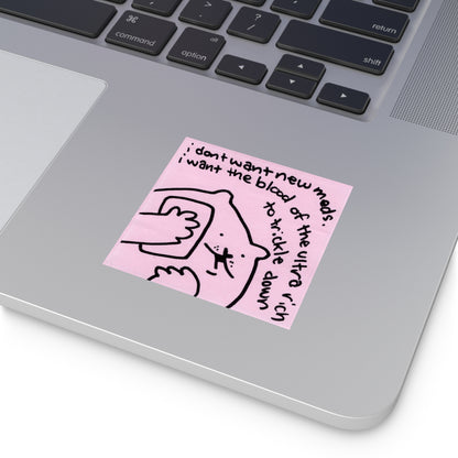 "i dont want new meds" vinyl sticker!