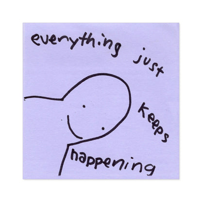 "Everything Just Keeps Happening" vinyl sticker!