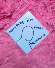 Everything Just keeps happening sticker!