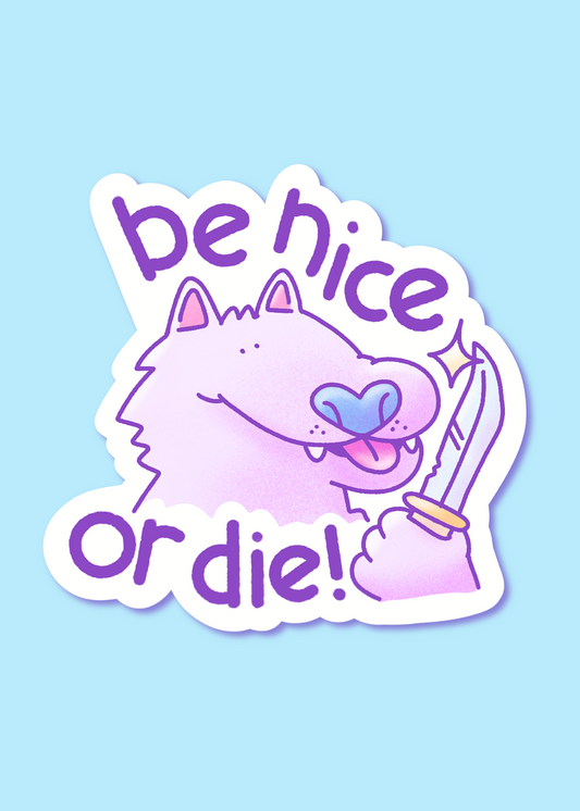 be nice or die sticker!