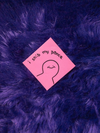 "I Shib my Pance" Sticker!