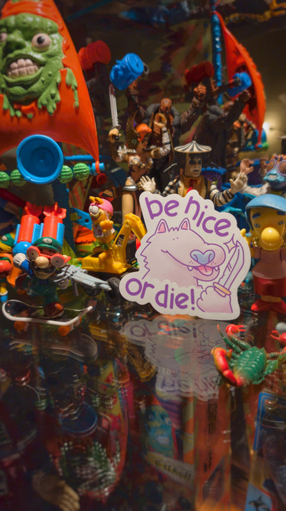 be nice or die sticker!