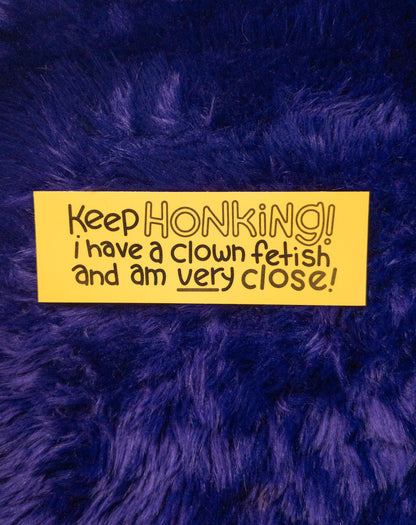 Keep Honking Bumper Sticker!