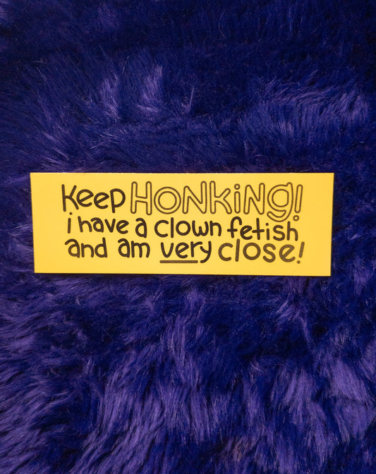 Keep Honking Bumper Sticker!