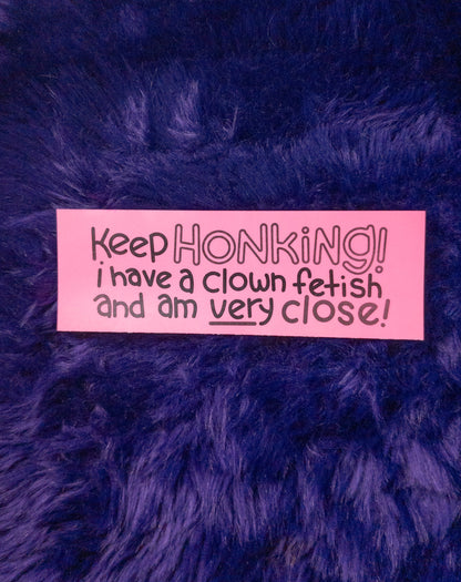 Keep Honking Bumper Sticker!