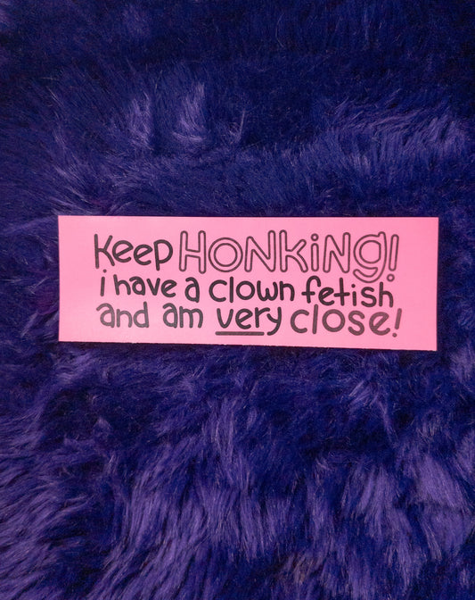 Keep Honking Bumper Sticker!