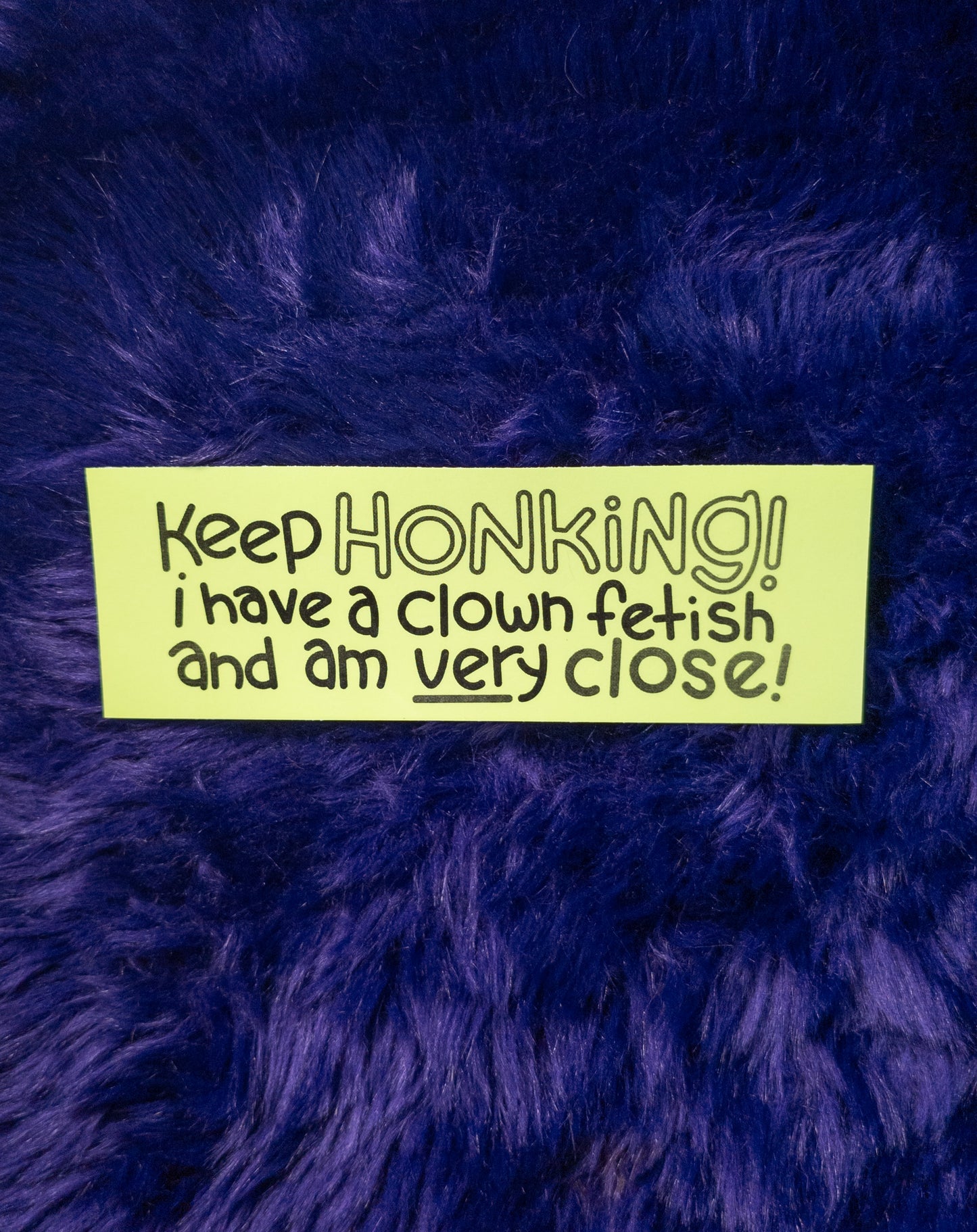 Keep Honking Bumper Sticker!