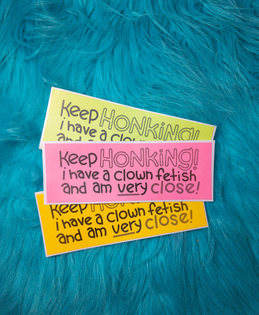 Keep Honking Bumper Sticker!