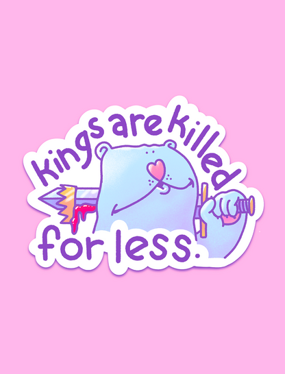 Kings are killed sticker!