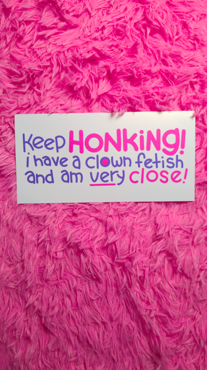 Keep Honking Bumper Sticker!